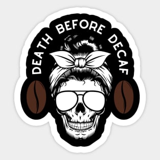 Death before decaf Sticker